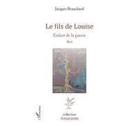Le fils de Louise Enfant de la guerre - Jacques Beauchard - L'harmattan - broché - Roman