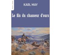 Le fils du chasseur d'ours: Une aventure de Winnetou et Old Shatterhand