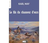 Le fils du chasseur d'ours: Une aventure de Winnetou et Old Shatterhand
