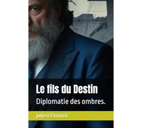 Le fils du Destin: Diplomatie des ombres.