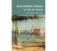 Le fils du forcat - une tragedie marseillaise Une tragédie marseillaise - Alexandre Dumas Père - L'aube Eds De - Poche - Roman