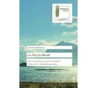 Le Fils du Mvett "Et si c'est la Bible qui raconte du Mvett?"Préface de Dr. Mireille Mengue Moto - Justin Ondo-Assoumou - Muse Editions - broché - Roman