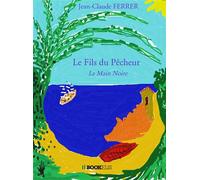 Le Fils du Pêcheur - Jean-Claude Ferrer - Kobo by Fnac - broché - Contes et légendes jeunesse