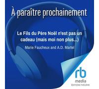 Le Fils du Père Noël n'est pas un cadeau (mais moi non plus...) - Marie Faucheux - EDITIONS THÉLÈME - Livre audio - Livre