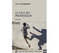 Le fils du professeur Edition en gros caractères - Luc Chomarat - Voir De Pres - broché - Roman