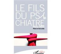 Le Fils Du Psychiatre - Pièce En Trois Actes