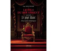 Le fils du roi absent Suivi de Le rire blanc - Deux contes initiatiques - Guy Mauchamp - Verone Eds - broché - Contes / Légendes