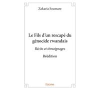 Le Fils d'un rescapé du génocide rwandais Récits et témoignages - Réédition - Zakaria Soumaré - Edilivre-Aparis - broché - Témoignage