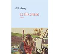 Le fils errant - Gilles Leroy - Mercure de france - broché - Roman