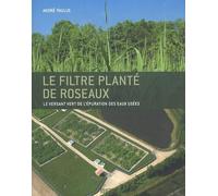 Le filtre planté de roseaux: Le versant vert de l'épuration des eaux usées