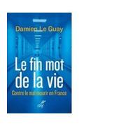 Le fin mot de la vie Damien Le Guay (Auteur)