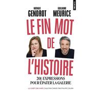 Le Fin mot de l'histoire: 201 expressions pour épater la galerie