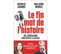 Le fin mot de l'histoire – 201 expressions pour épater la galerie – Flammarion