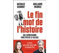 Le fin mot de l'histoire Nathalie Gendrot (Auteur), Guillaume Meurice (Auteur)