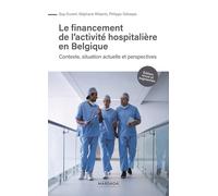 Le Financement De L'activité Hospitalière En Belgique - Contexte, Situation Actuelle Et Perspectives