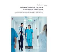 Le financement de l'activité hospitalière en Belgique Contexte, situation actuelle et perspectives - Guy Durant - Mardaga - broché - Guide