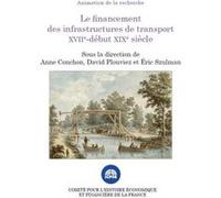 Le financement des infrastructures de transport xviie debut xixe siècle David Plouviez (Auteur), Anne Conchon (Auteur)