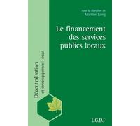 Le financement des services publics locaux Sous la direction de martine long - UFR de droit, d'économie et de gestion Université d'Angers - Lgdj - broché - Etude