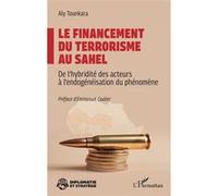 Le financement du terrorisme au Sahel Aly Tounkara (Auteur), Emmanuel Caulier (Préface)