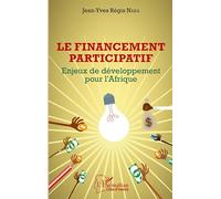 Le financement participatif Enjeux de développement pour l'Afrique - Jean-Yves Régis Naka - L'harmattan - broché - Etude