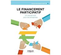 Le financement participatif Un nouvel outil pour les entreprises. - Arnaud Poissonnier - Eyrolles - broché - Essai