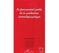 Le financement public de la production cinématographique - Xavier Cabannes - L'harmattan - broché - Essai