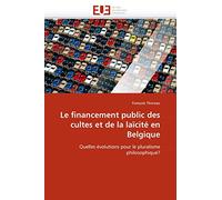 Le financement public des cultes et de la laïcité en Belgique: Quelles évolutions pour le pluralisme philosophique?