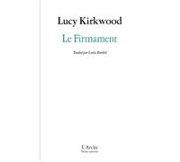 Le Firmament - Lucy Kirkwood - Arche - broché - Théâtre