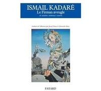 Le Firman aveugle Ismaïl Kadaré (Auteur)