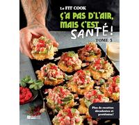Le Fit Cook ç'a pas d'lair, mais c'est santé !: Tome 3