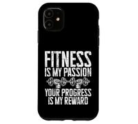 Le Fitness est ma Passion, Votre Progression est ma récompense Coque pour iPhone 11