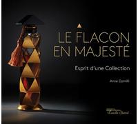 Le flacon en majesté Esprit d'une Collection - Anne Camilli - Marie B Eds - broché - Monographie