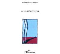 Le flamant noir - Berthrand Nguyen Matoko - L'harmattan - broché - Roman