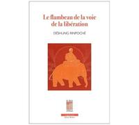 Le Flambeau De La Voie De La Libération - Les Méthodes De Méditation En L'expérience Profonde De Shamatha Et Vipashyanâ