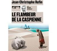 Le Flambeur de la Caspienne Jean-Christophe Rufin (Auteur)