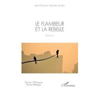 Le flambeur et la rebelle - Jean-François Sylvestre Souka - L'harmattan - broché - Roman