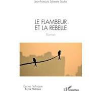 Le flambeur et la rebelle - Jean-François Sylvestre Souka - L'harmattan - broché - Roman