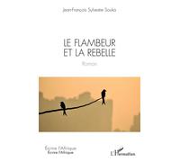 Le flambeur et la rebelle - Jean-François Sylvestre Souka - L'harmattan - broché - Roman