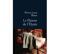 Pierre-Louis Basse – Le flâneur de l'Élysée – Et Thierry Henry nous donnera la sienne – Broché