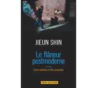 Le Flaneur postmoderne. Entre solitude et être-ensemble - Jieun Shin - Cnrs Eds - broché - Etude