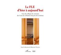 Le Fle d'hier à aujourd'hui Actes du colloque du centenaire des cours de civilisation française de la Sorbone - Bernard Franco - L'harmattan - broché - Méthode de langue