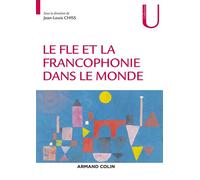 Le FLE et la francophonie dans le monde - Jean-Louis Chiss - Armand Colin - broché - Méthode de langue