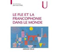 Le FLE et la francophonie dans le monde Jean-Louis Chiss (Editeur en chef), Nathalie Auger (Auteur), Fatima Chnane-Davin (Auteur), Jean-Pierre Cuq (Auteur), Martine Marquillo Larruy (Auteur), Valérie