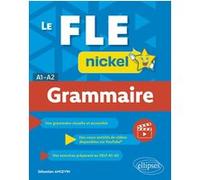 Le FLE nickel - Grammaire - A1-A2 Sébastien Angevin (Auteur), Sébastien Angevin (Collection dirigée par)