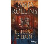 Le fléau d'Eden James Rollins (Auteur), Leslie Boitelle-Tessier (Traduction)