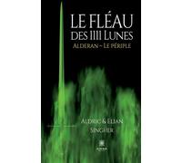 Le Fléau des 1111 Lunes Alderan : Le périple - Aldric Singher - Le Lys Bleu - broché - Roman