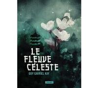 Le fleuve céleste Guy Gavriel Kay (Auteur)