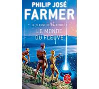 Le Fleuve de l'éternité, tome 1 : Le Monde du fleuve
