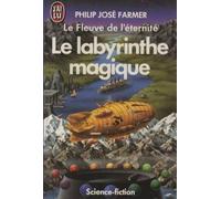 Le Fleuve De L'Eternite Tome 4 : Le Labyrinthe Magique
