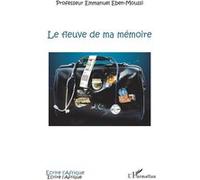 Le Fleuve De Ma Mémoire - Itinéraire D'un Médecin D'afrique
